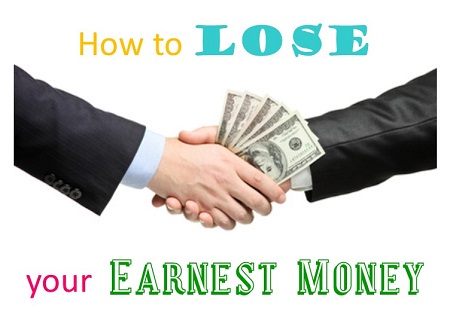 how to lose earnest money deposit